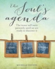The Soul's Agenda : The Inner Self Waits Patiently Until We are Ready to Discover it - Book