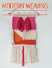 Modern Weaving : Learn to Weave with 25 Bright and Brilliant Loom Weaving Projects - Book