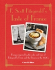 F. Scott Fitzgerald's Taste of France : Recipes Inspired by the Cafes and Bars of Fitzgerald's Paris and the Riviera in the 1920s - Book