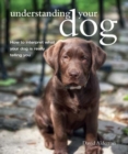 Understanding Your Dog : How to Interpret What Your Dog is Really Telling You - Book