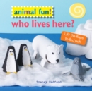 Animal Fun! Who Lives Here? : Lift the Flaps to Find out! - Book