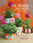 Tiny Tabletop Gardens : 35 Projects for Super-Small Spaces-Outdoors and in - Book