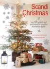 Scandi Christmas : Over 45 Projects and Quick Ideas for Beautiful Decorations & Gifts - Book