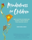 Mindfulness for Children : Simple Activities for Parents and Children to Create Greater Focus, Resilience, and Joy - Book