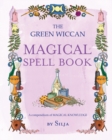 The Green Wiccan Magical Spell Book : A Compendium of Magical Knowledge - Book