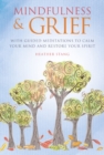 Mindfulness & Grief : With Guided Meditations to Calm Your Mind and Restore Your Spirit - Book