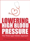 Lowering High Blood Pressure : The Three-type Holistic Approach - eBook