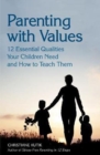 Parenting with Values : 12 Essential Qualities Your Children Need and How to Teach Them - Book