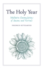 The Holy Year : Meditative Contemplations of Seasons and Festivals - Book
