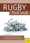 Rugby Made Simple : An Entertaining Introduction to the Game for Bemused Supporters - Book