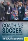 Coaching Soccer Like Guardiola and Mourinho : The Concept of Tactical Periodization - Book