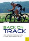 Back on Track : How I Recovered from a Near-Fatal Accident and Got Back on My Feet - Book