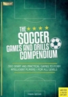 Soccer Games and Drills Compendium : 35 Smart and Practical Games to Form Intelligent Players - for All Ages - Book
