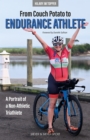 From Couch Potato to Endurance Athlete : A Portrait of a Non-Athletic Triathlete - eBook