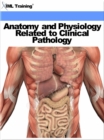 Anatomy and Physiology Related to Clinical Pathology (Human Body) - eBook