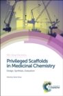 Privileged Scaffolds in Medicinal Chemistry : Design, Synthesis, Evaluation - Book