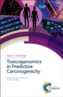 Toxicogenomics in Predictive Carcinogenicity - Book