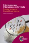 Intermolecular Interactions in Crystals : Fundamentals of Crystal Engineering - Book