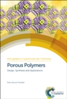 Porous Polymers : Design, Synthesis and Applications - eBook