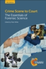 Crime Scene to Court : The Essentials of Forensic Science - Book