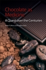 Chocolate as Medicine : A Quest over the Centuries - eBook