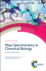Mass Spectrometry in Chemical Biology : Evolving Applications - Book