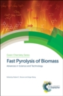 Fast Pyrolysis of Biomass : Advances in Science and Technology - Book
