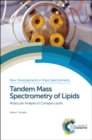 Tandem Mass Spectrometry of Lipids : Molecular Analysis of Complex Lipids - eBook
