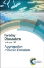 Aggregation Induced Emission : Faraday Discussion 196 - Book