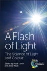 Flash of Light : The Science of Light and Colour - Book