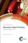 Reactive Inkjet Printing : A Chemical Synthesis Tool - Book