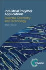 Industrial Polymer Applications : Essential Chemistry and Technology - Book