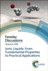 Ionic Liquids: From Fundamental Properties to Practical Applications : Faraday Discussion 206 - Book