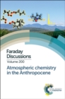 Atmospheric Chemistry in the Anthropocene : Faraday Discussion 200 - Book