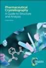 Pharmaceutical Crystallography : A Guide to Structure and Analysis - Book