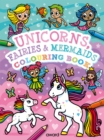 Unicorns, Fairies and Mermaids Colouring Book - Book