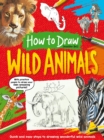 How To Draw: Wild Animals : Quick and easy steps to drawing wpnderful wild animals - Book