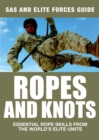 Ropes and Knots : Essential Rope Skills From The World's Elite Forces - eBook