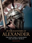 In the Footsteps of Alexander : The King Who Conquered the Ancient World - eBook