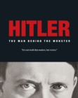 Hitler : The Man Behind the Monster - eBook