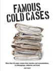 Famous Cold Cases : More than 50 major crimes from murders and political assassinations, to kidnappings, robberies and fraud - Book