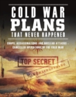 Cold War Plans That Never Happened : 1945-91 - Book