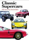Classic Supercars : 300 Amazing Automobiles - Book