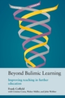 Beyond Bulimic Learning : Improving teaching in further education - eBook