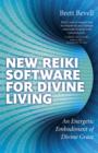 New Reiki Software for Divine Living - An Energetic Embodiment of Divine Grace - Book