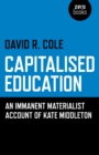 Capitalised Education : An Iimmanent Materialist Account of Kate Middleton - eBook