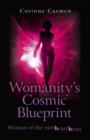 Womanity's Cosmic Blueprint : Woman of the Earth-Hearth-Heart - eBook