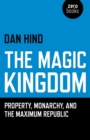 Magic Kingdom : Property, Monarchy, and the Maximum Republic - eBook