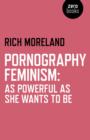 Pornography Feminism: As Powerful as She Wants to Be - Book