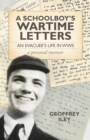 Schoolboy's Wartime Letters : An Evacuee's Life in WWII - a Personal Memoir - eBook